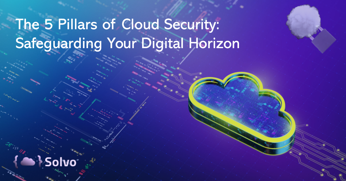 The 5 Pillars of Cloud Security Safeguarding Your Digital Horizon