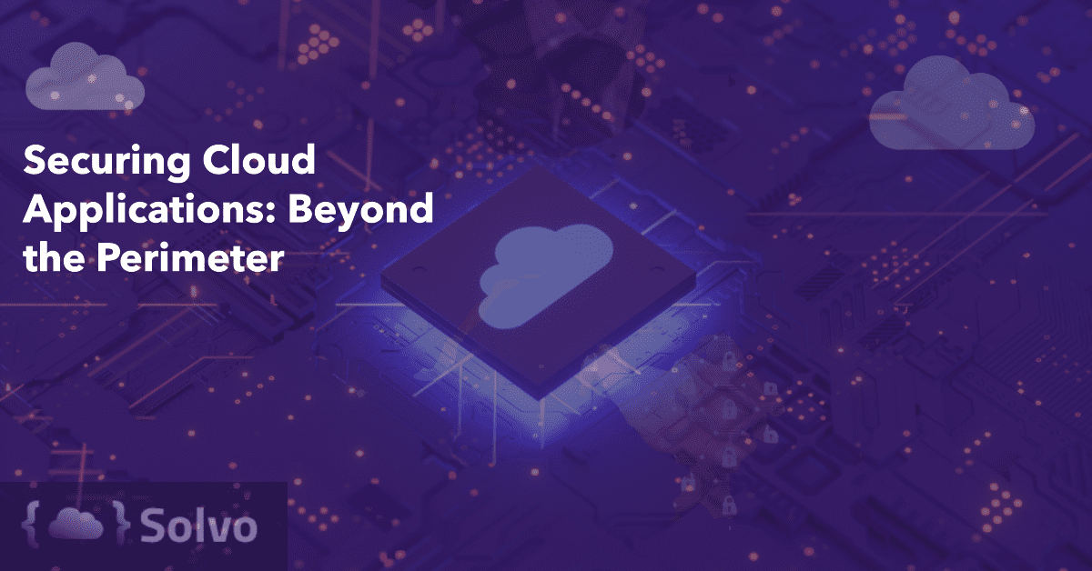 Securing Cloud Applications Beyond the Perimeter