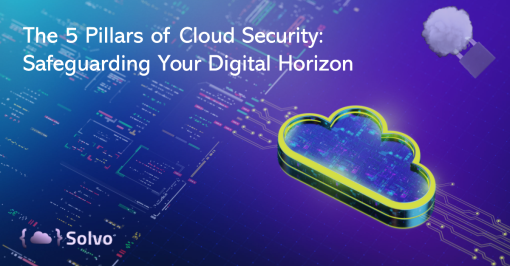 The 5 Pillars of Cloud Security Safeguarding Your Digital Horizon